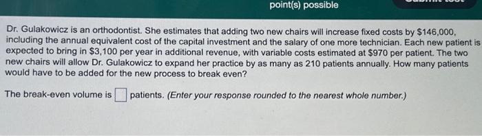  Dr. Gulakowicz is an orthodontist. She estimates that adding two new