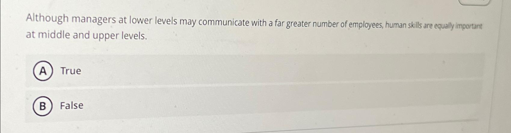  Although managers at lower levels may communicate with a far greater