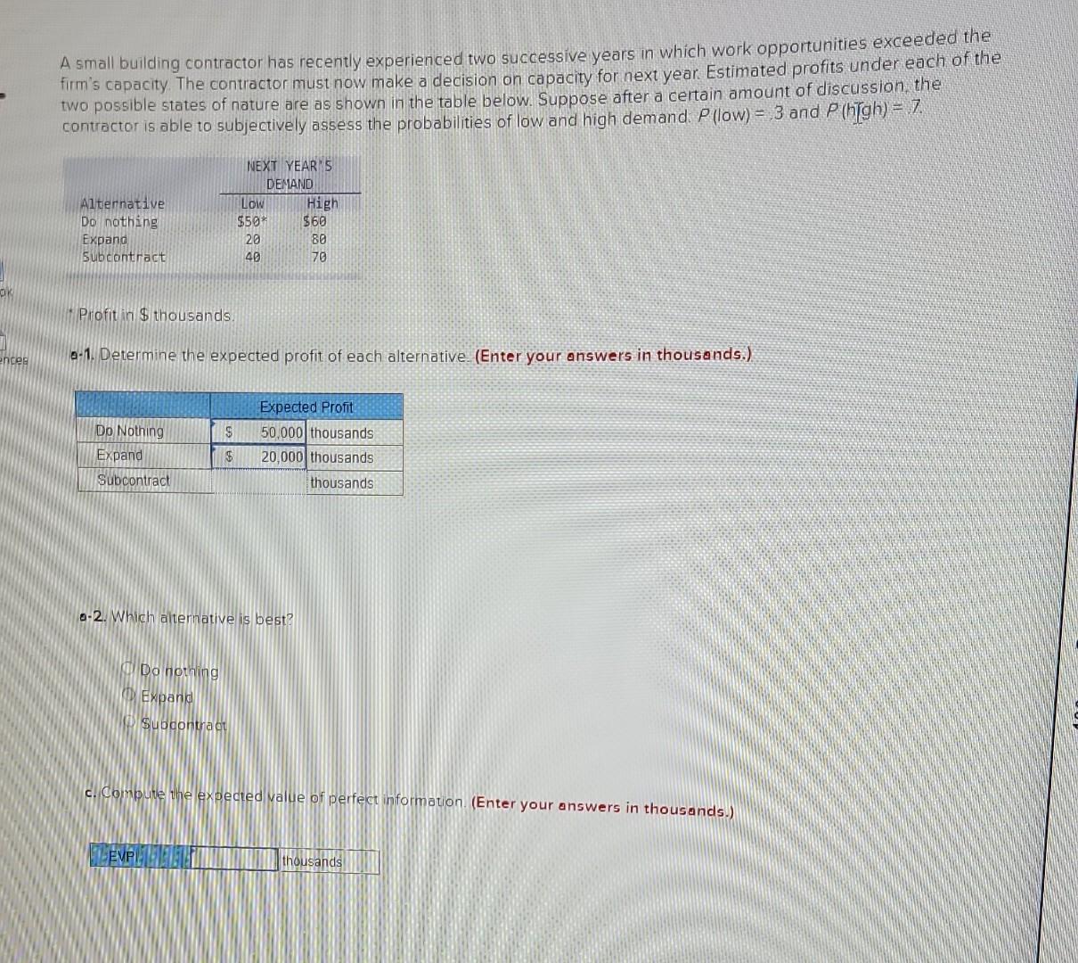  A small building contractor has recently experienced two successive years in
