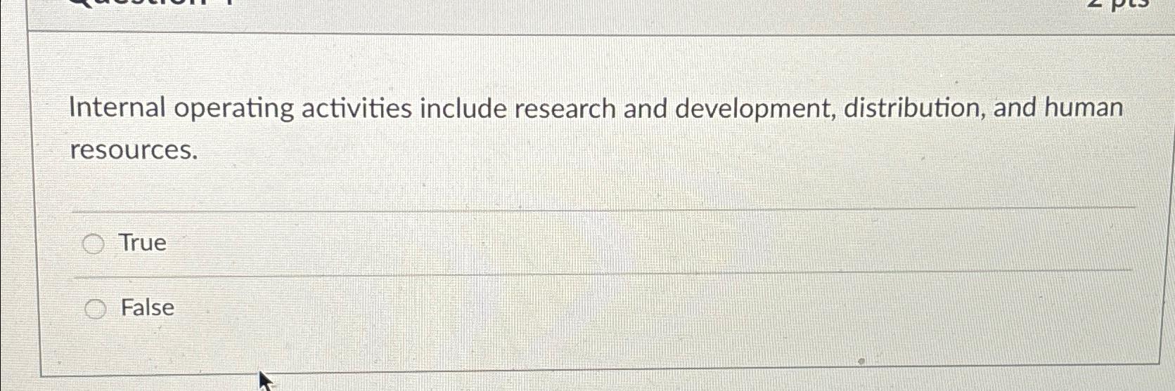  Internal operating activities include research and development, distribution, and human resources.