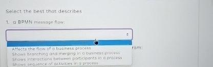  Select the best that describes a BPMN message flaw: Affects the