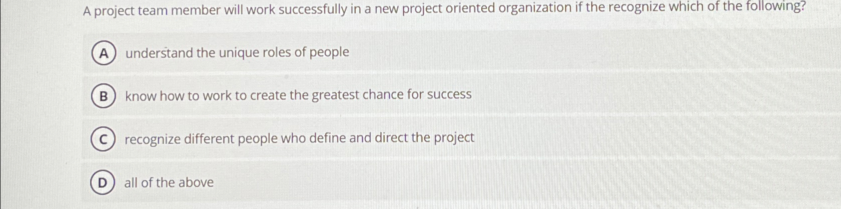  A project team member will work successfully in a new project
