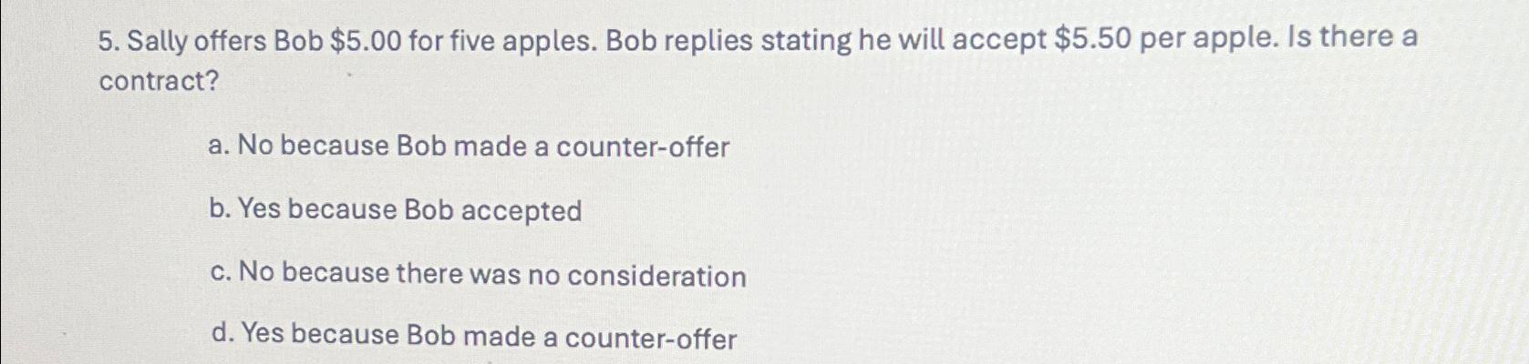  Sally offers Bob $5.00 for five apples. Bob replies stating he