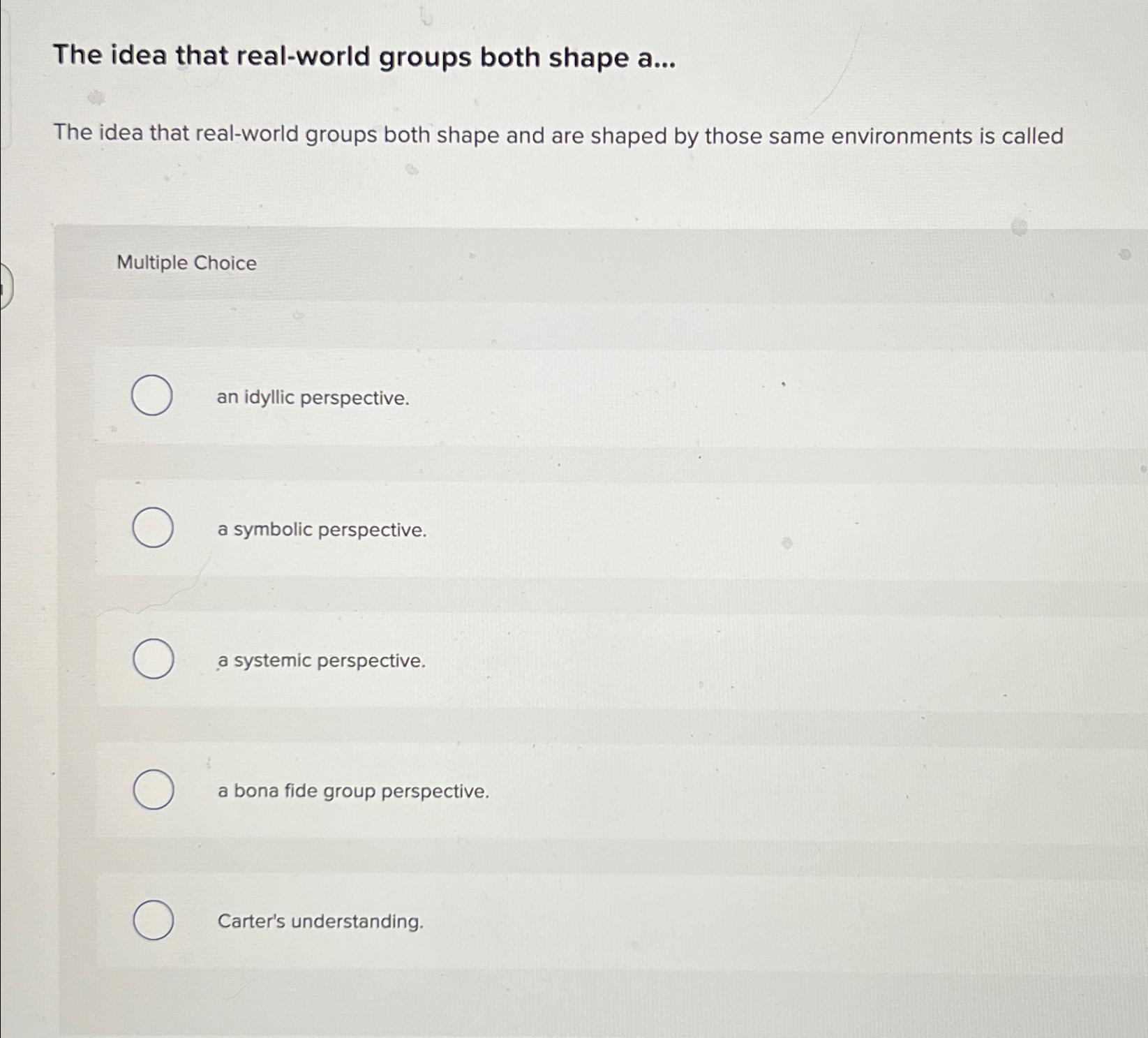  The idea that real-world groups both shape a... The idea that