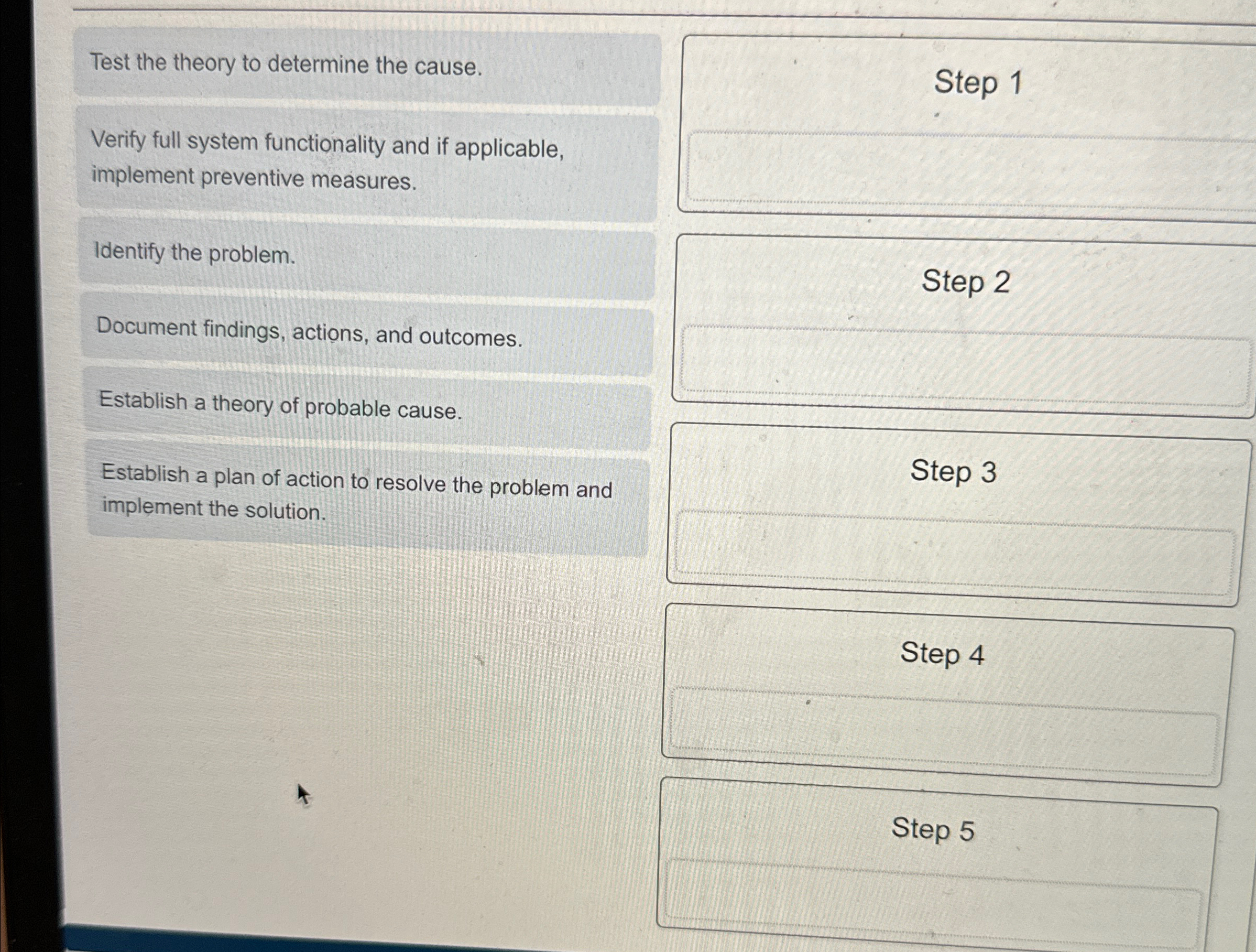  Test the theory to determine the cause. Verify full system functionality