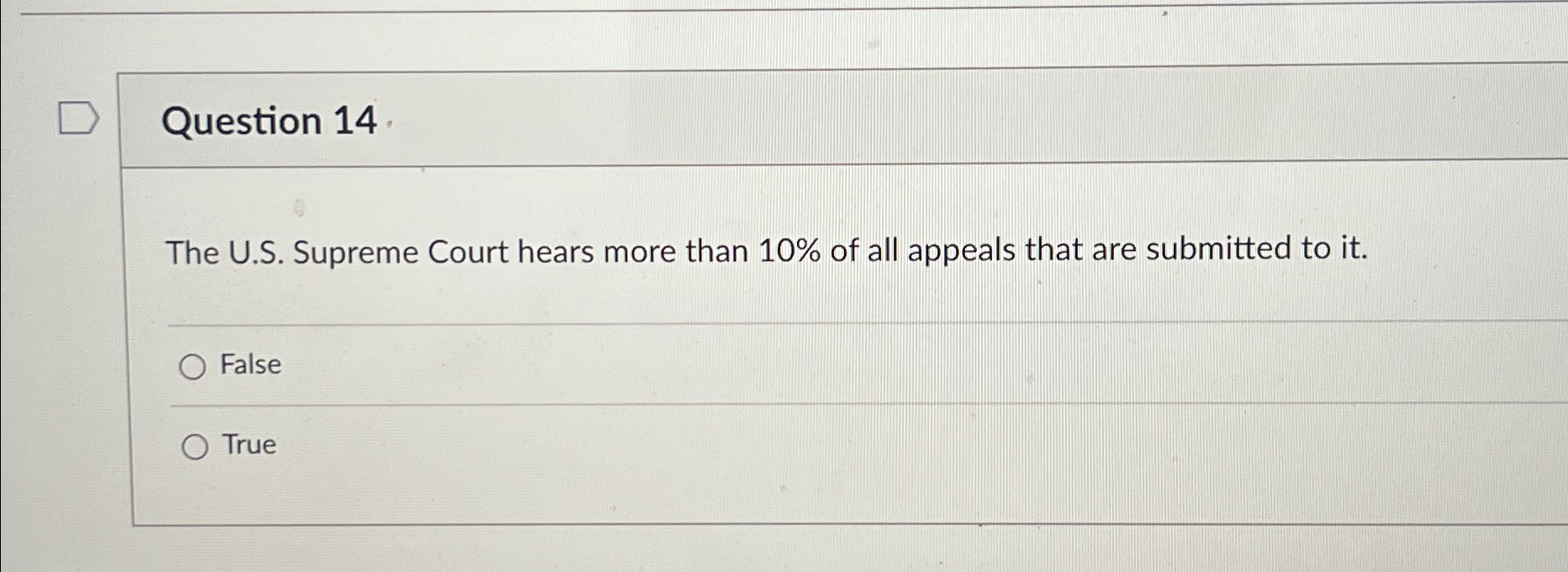  Question 14. The U.S. Supreme Court hears more than 10% of