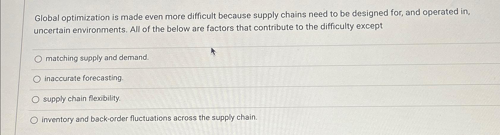  Global optimization is made even more difficult because supply chains need