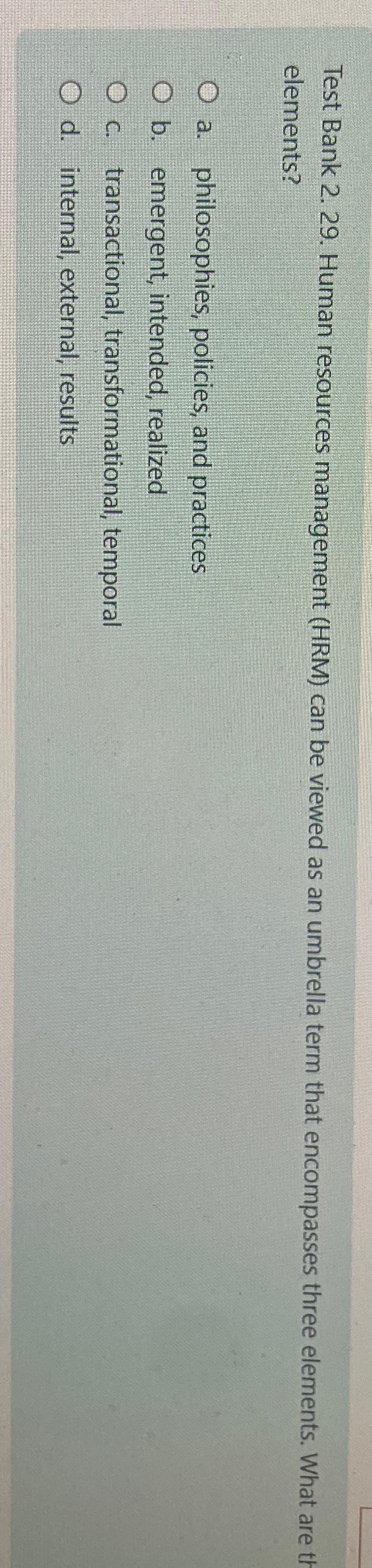  Test Bank 2.29. Human resources management (HRM) can be viewed as