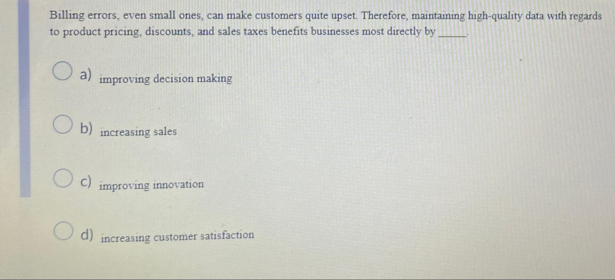  Billing errors, even small ones, can make customers quite upset. Therefore,
