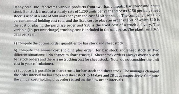  Danny Steel Inc., fabricates various products from two basic inputs, bar