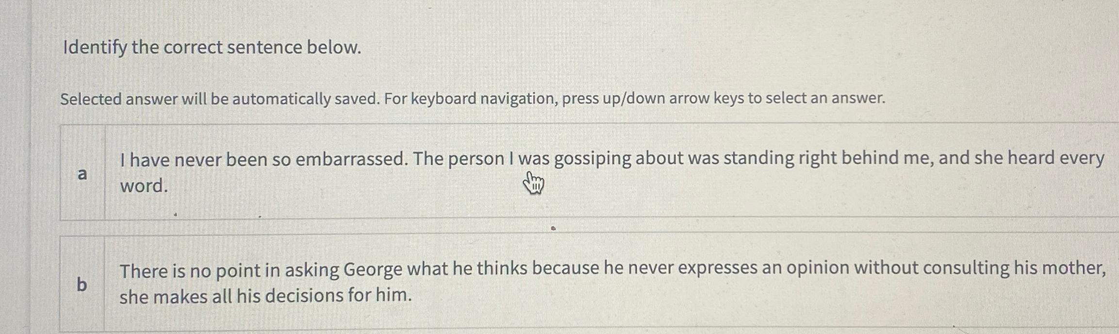  Identify the correct sentence below. Selected answer will be automatically saved.