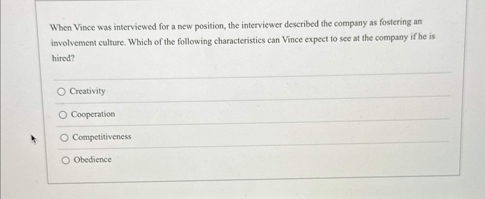  When Vince was interviewed for a new position, the interviewer described