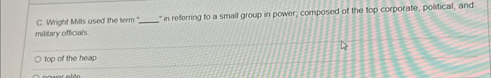  C. Wright Mills used the term " in referring to a
