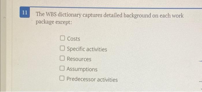 i need help please The WBS dictionary captures detailed background on each