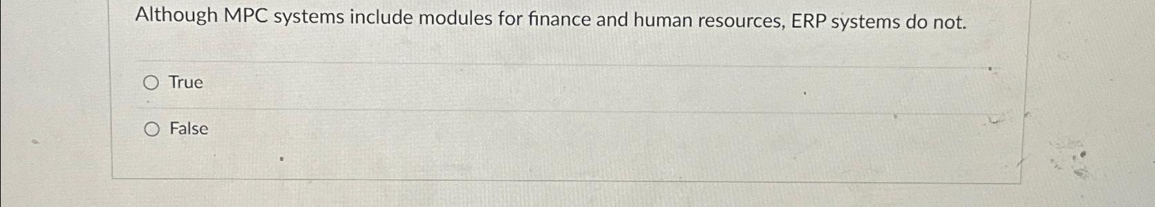  Although MPC systems include modules for finance and human resources, ERP