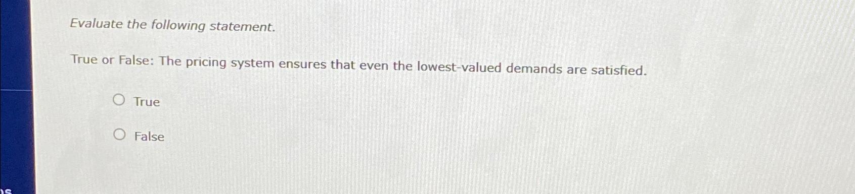  Evaluate the following statement. True or False: The pricing system ensures