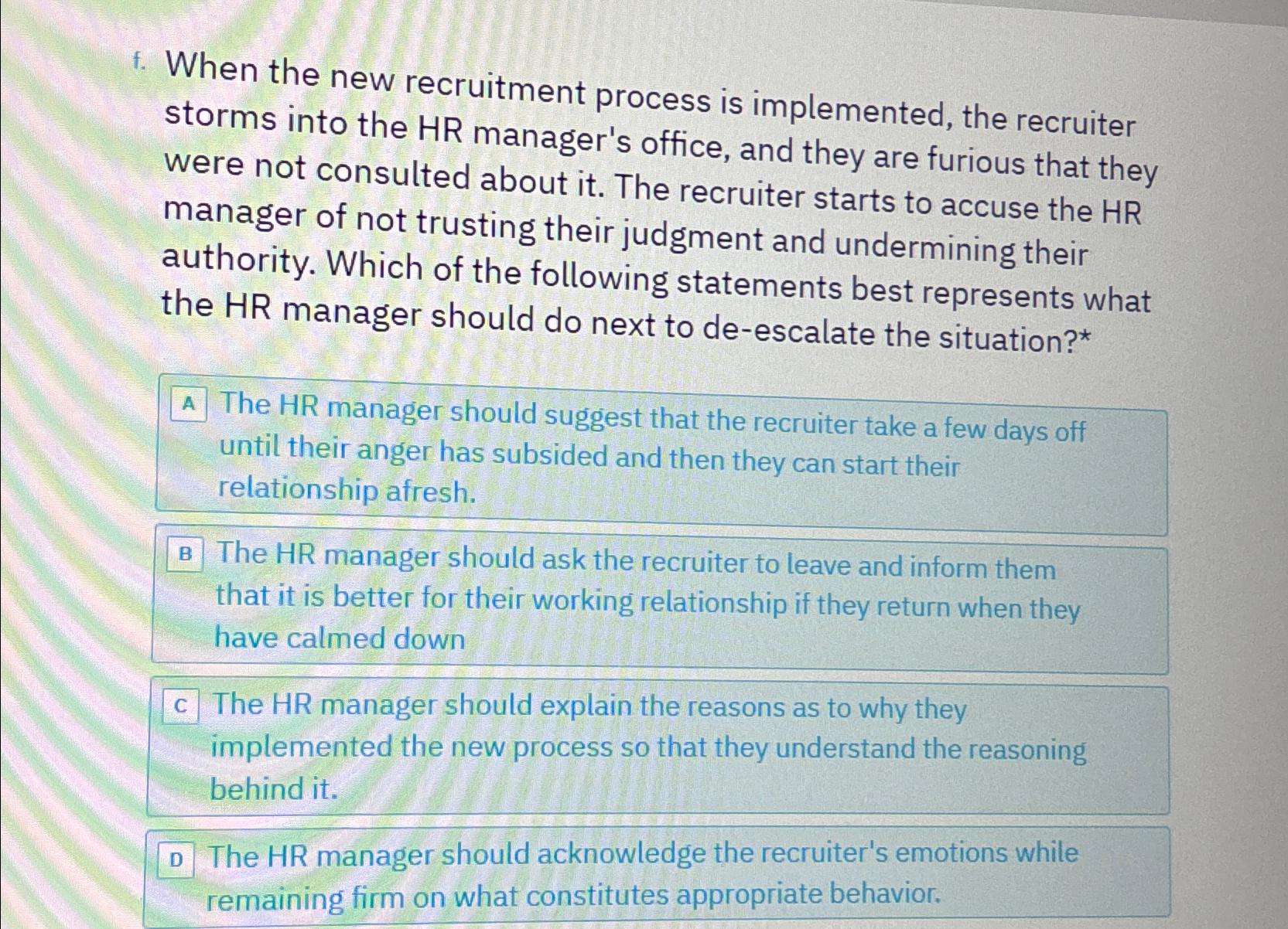  f. When the new recruitment process is implemented, the recruiter storms