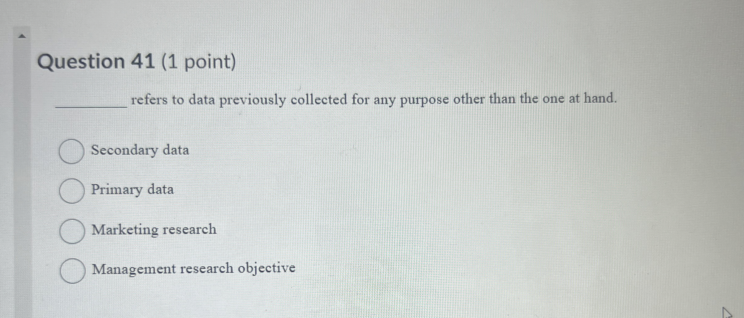  Question 41(1 point) refers to data previously collected for any purpose