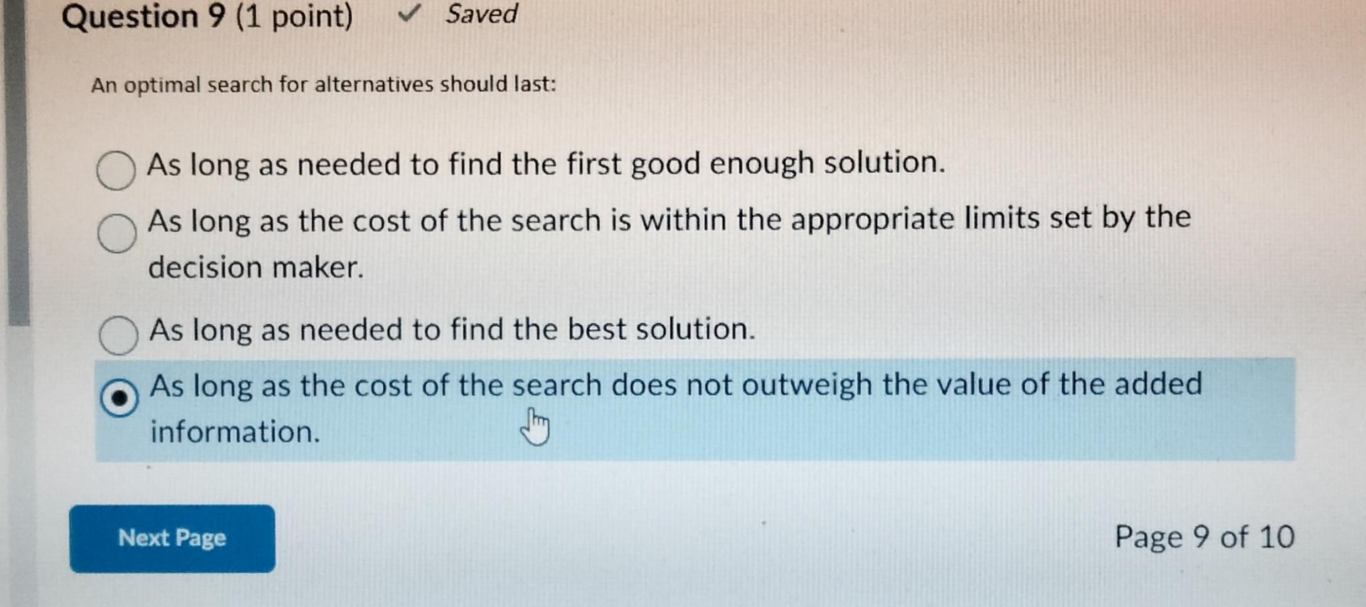  Question 9(1 point) Saved An optimal search for alternatives should last: