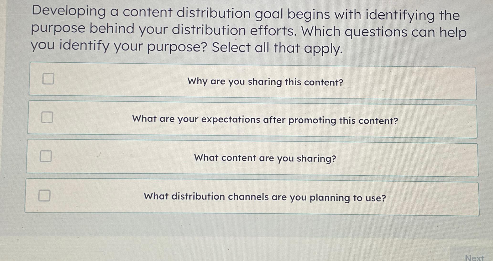  Developing a content distribution goal begins with identifying the purpose behind