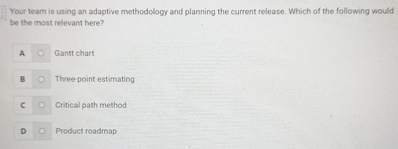  Your team is using an adaptive methodology and planning the current
