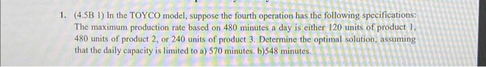 1. (4.5B 1) In the TOYCO model, suppose the fourth operation has