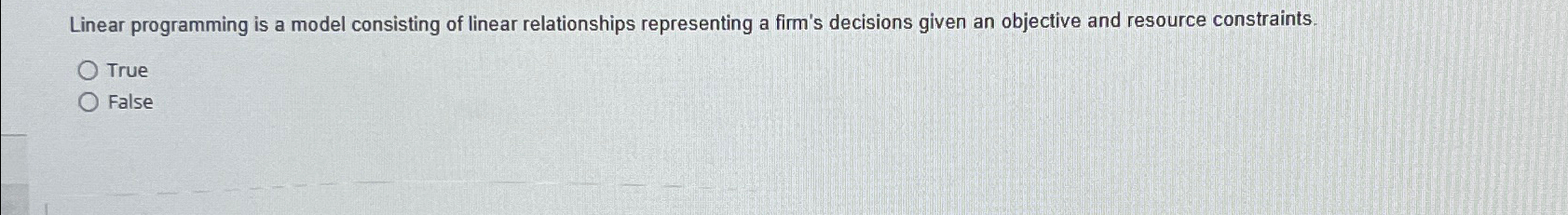 Linear programming is a model consisting of linear relationships representing a