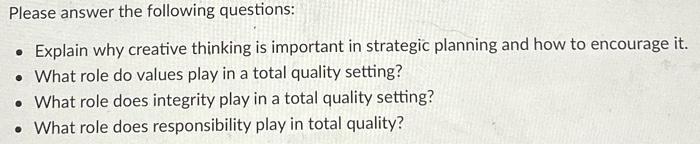  Please answer the following questions: . Explain why creative thinking is