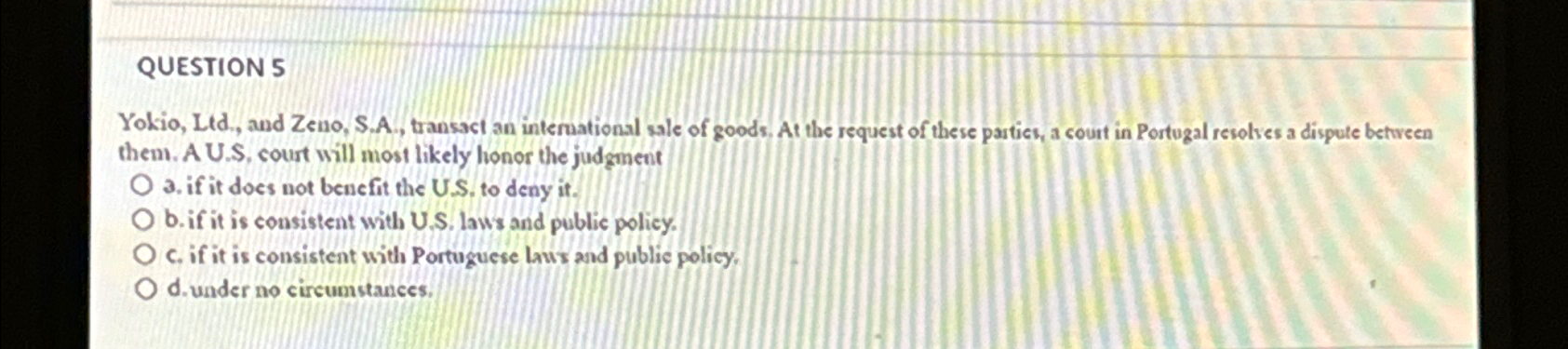  QUESTION 5 Yokio, Ltd, and Zeno, S.A., transact an international sale