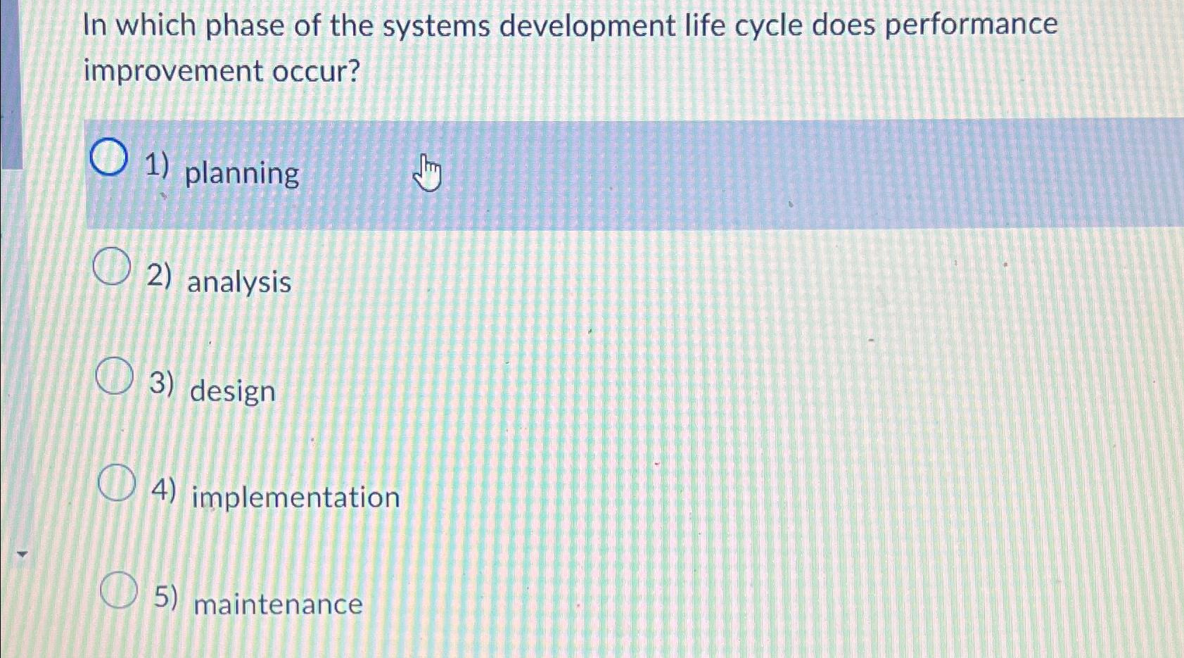  In which phase of the systems development life cycle does performance