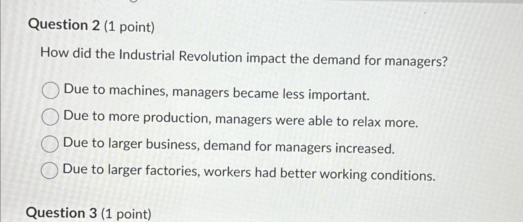 Question 2(1 point) How did the Industrial Revolution impact the demand