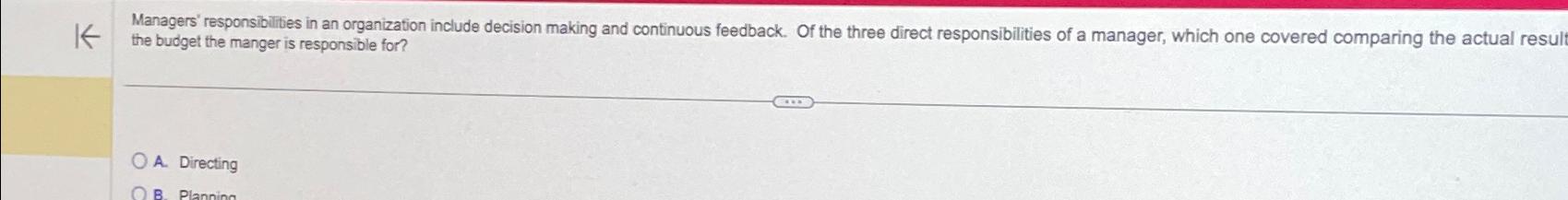  Managers' responsibilites in an organization include decision making and continuous feedback.