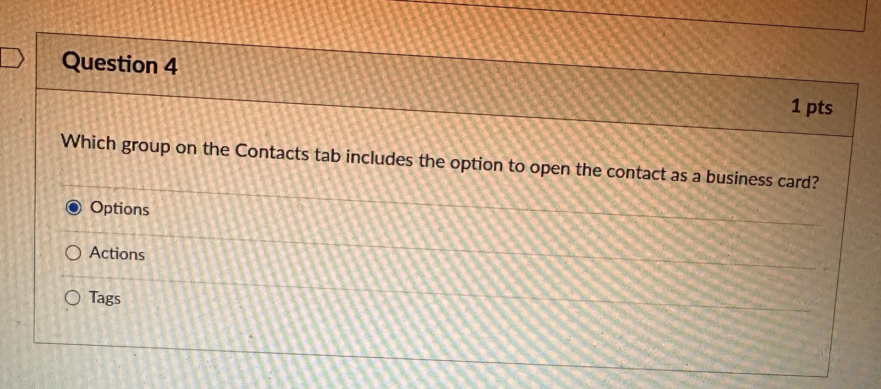  Question 4 1 pts Which group on the Contacts tab includes