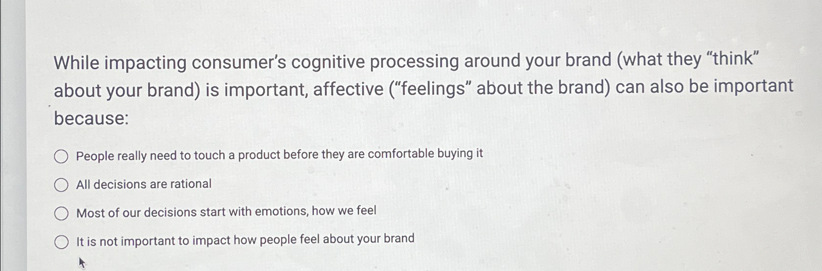  While impacting consumer's cognitive processing around your brand (what they "think"