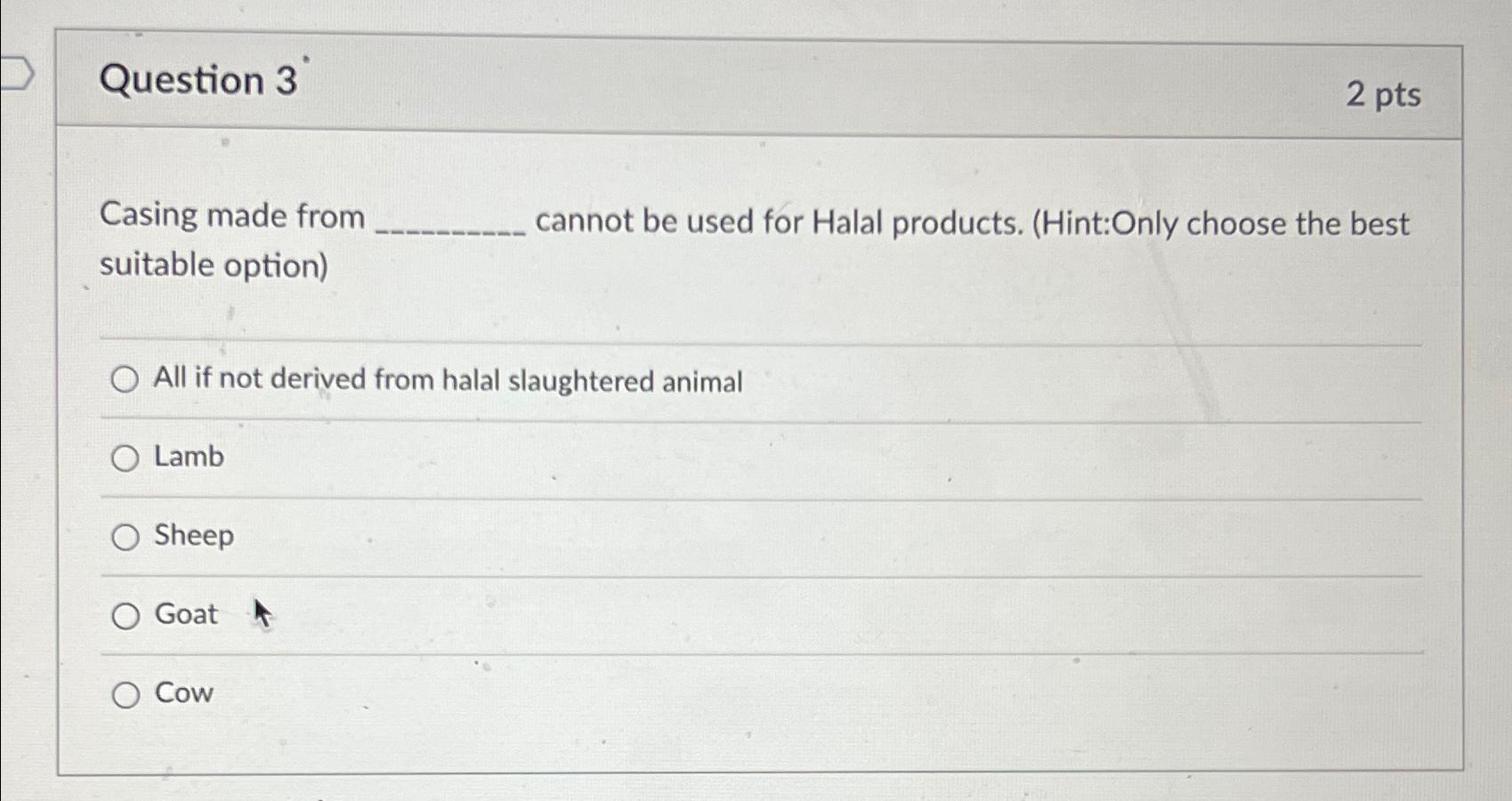  Question 3 2pts Casing made from cannot be used for Halal