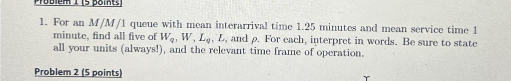  For an MM?1 queue with mean interarrival time 1.25 minutes and