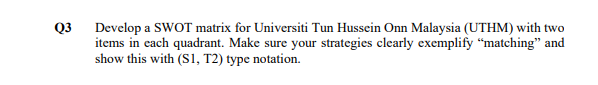  Q3 Develop a SWOT matrix for Universiti Tun Hussein Onn Malaysia