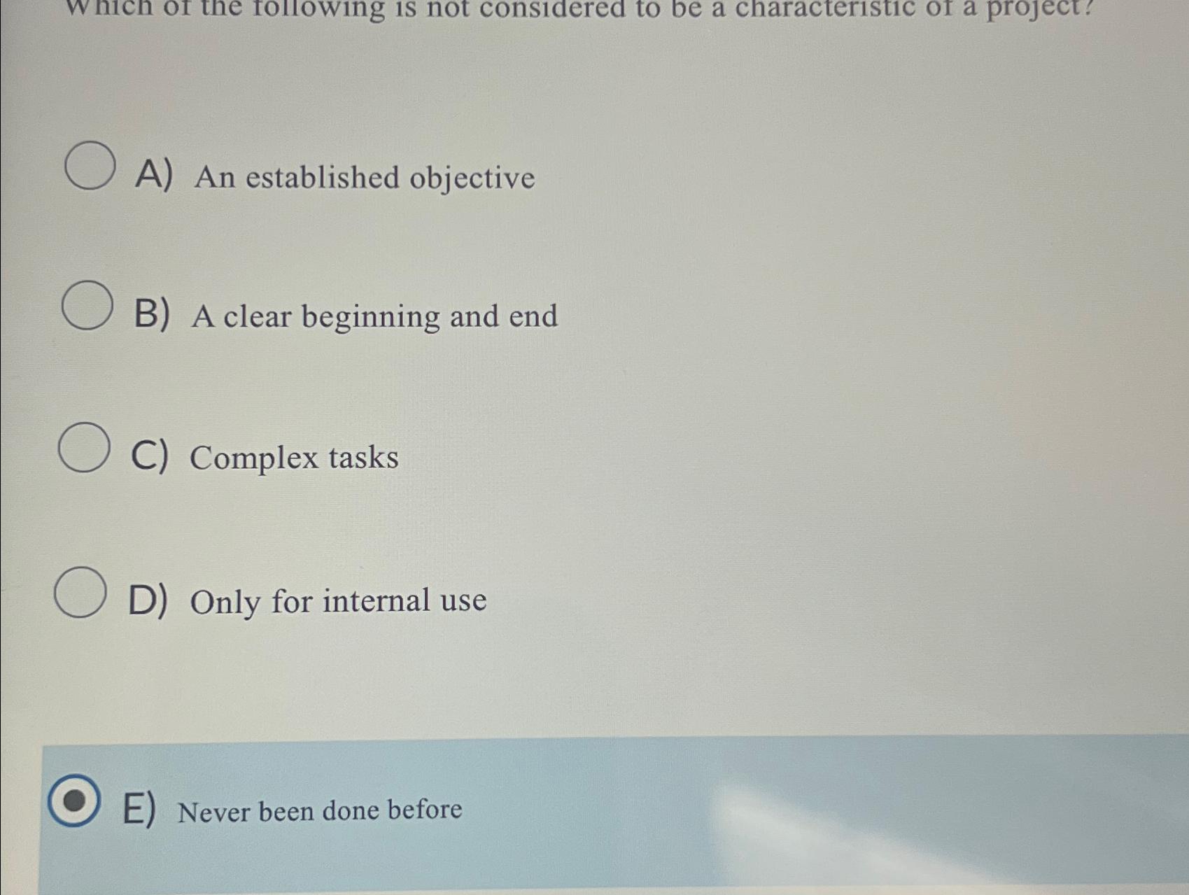  A) An established objective B) A clear beginning and end C)