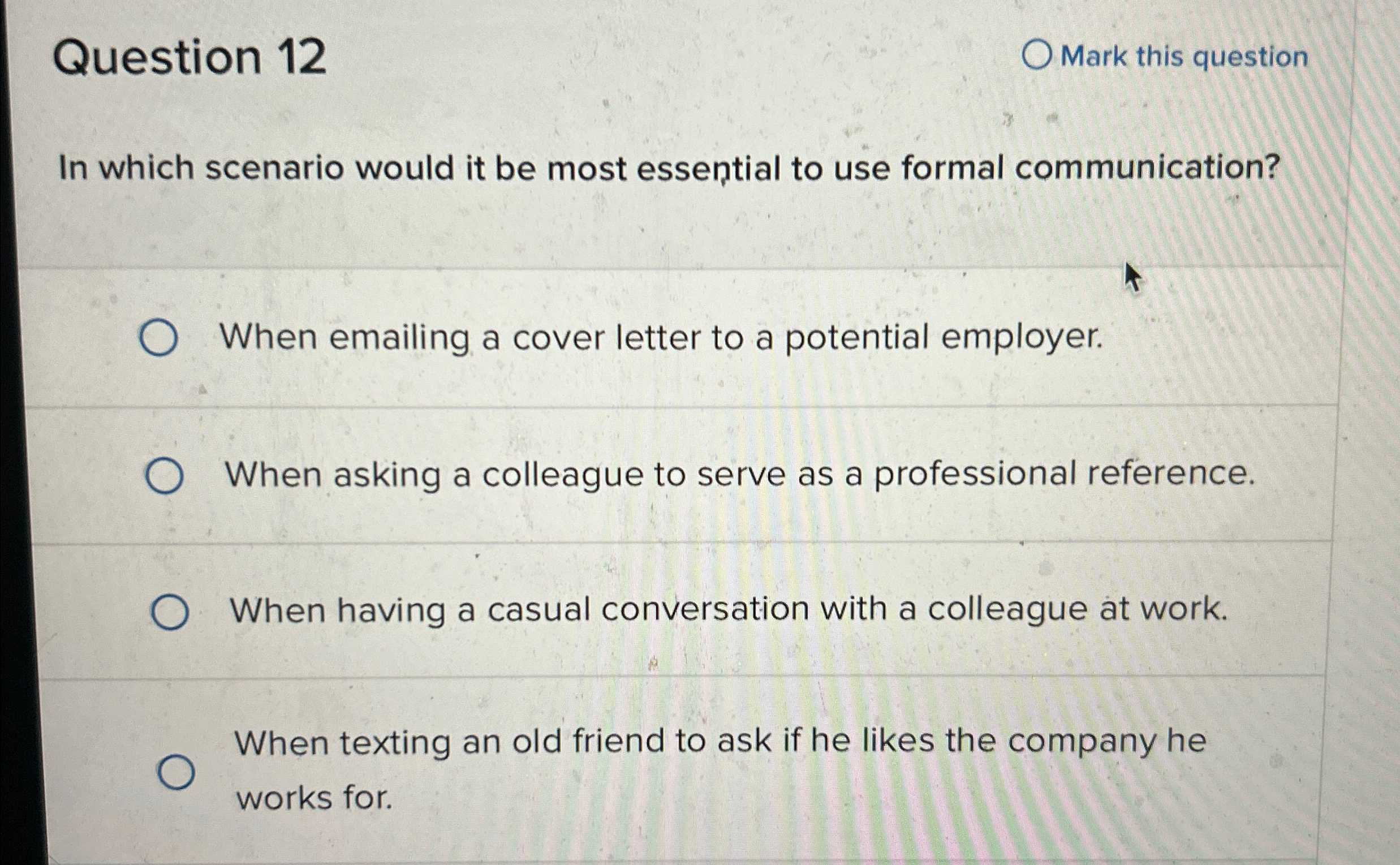  Question 12 Mark this question In which scenario would it be