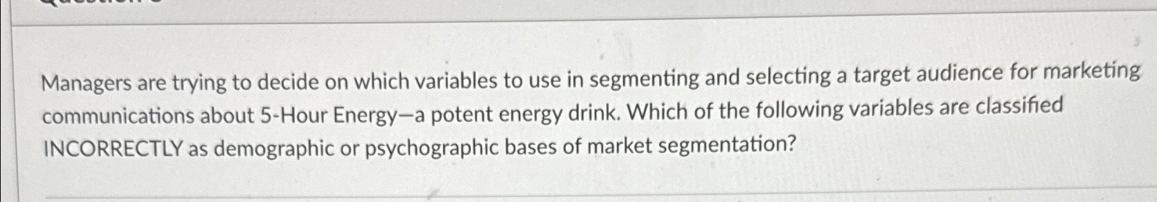  Managers are trying to decide on which variables to use in