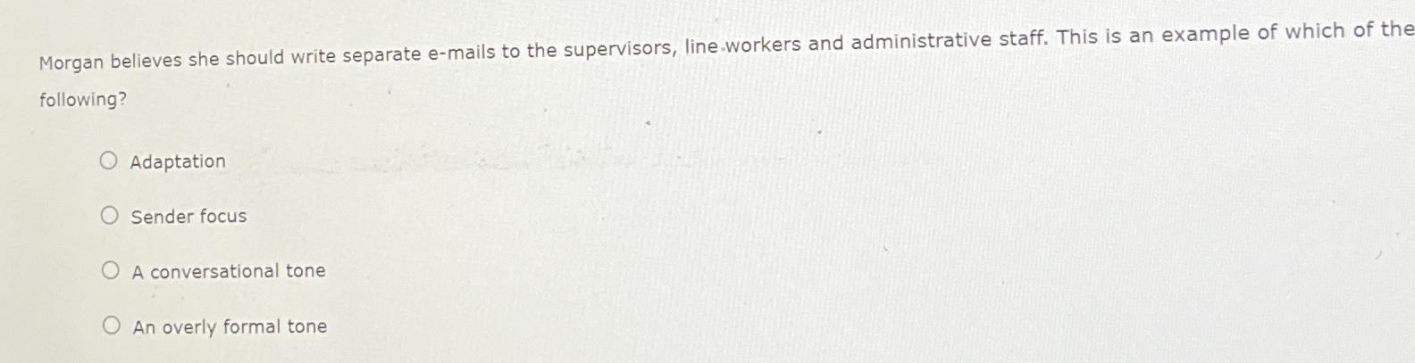  Morgan believes she should write separate e-mails to the supervisors, line