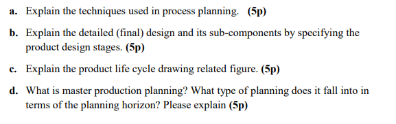 a. Explain the techniques used in process planning. (5p) b. Explain