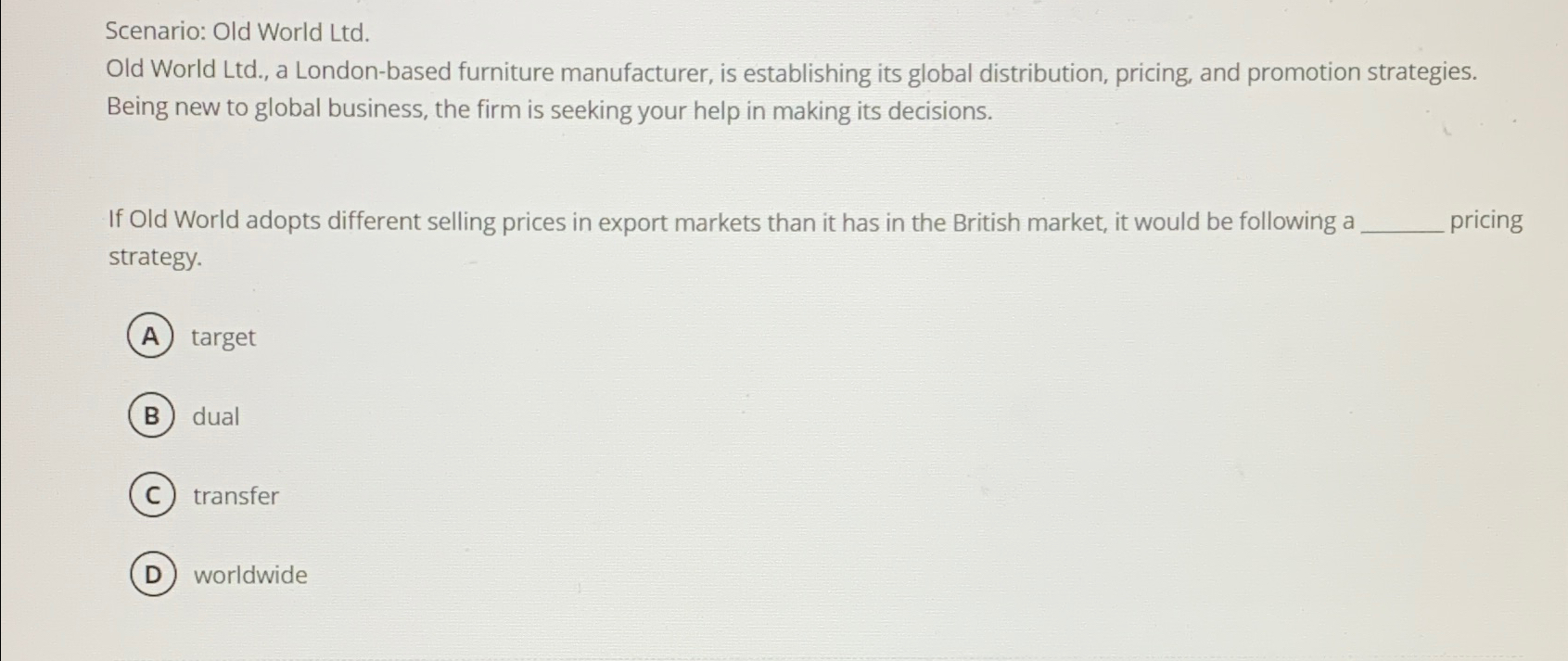  Scenario: Old World Ltd. Old World Ltd., a London-based furniture manufacturer,