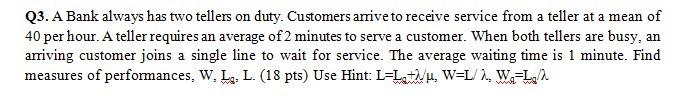  !!! EMERGENCY!!! Operations researchplease solve step by step Q3. A Bank