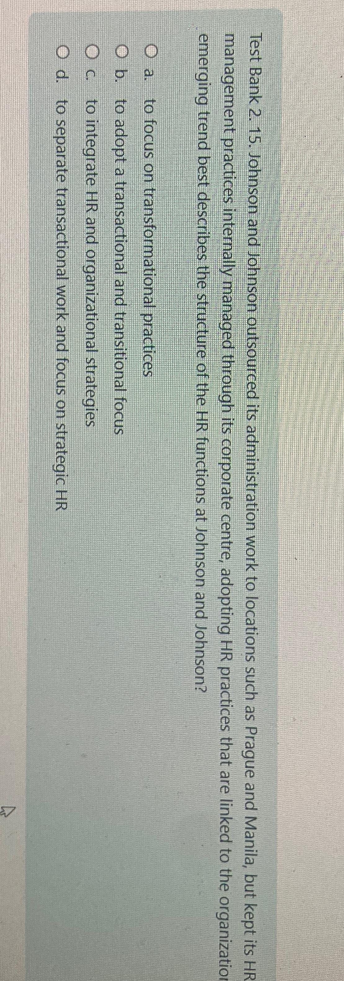  Test Bank 2.15. Johnson and Johnson outsourced its administration work to