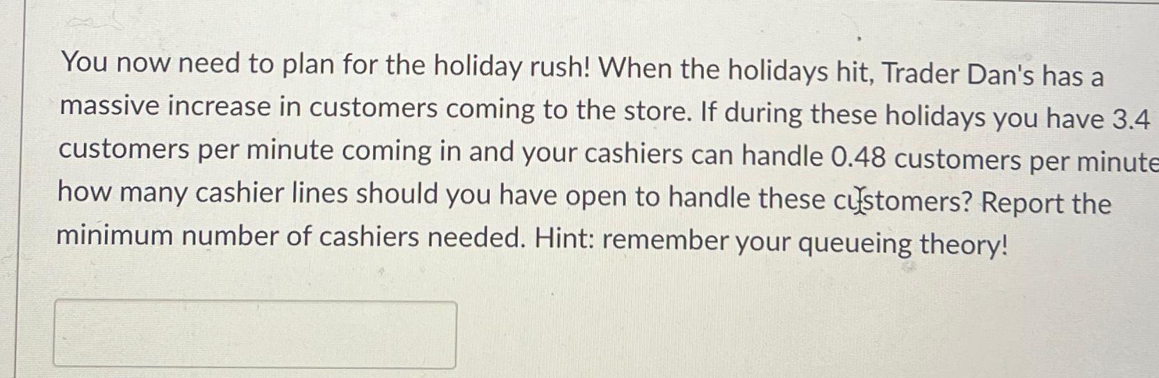  You now need to plan for the holiday rush! When the