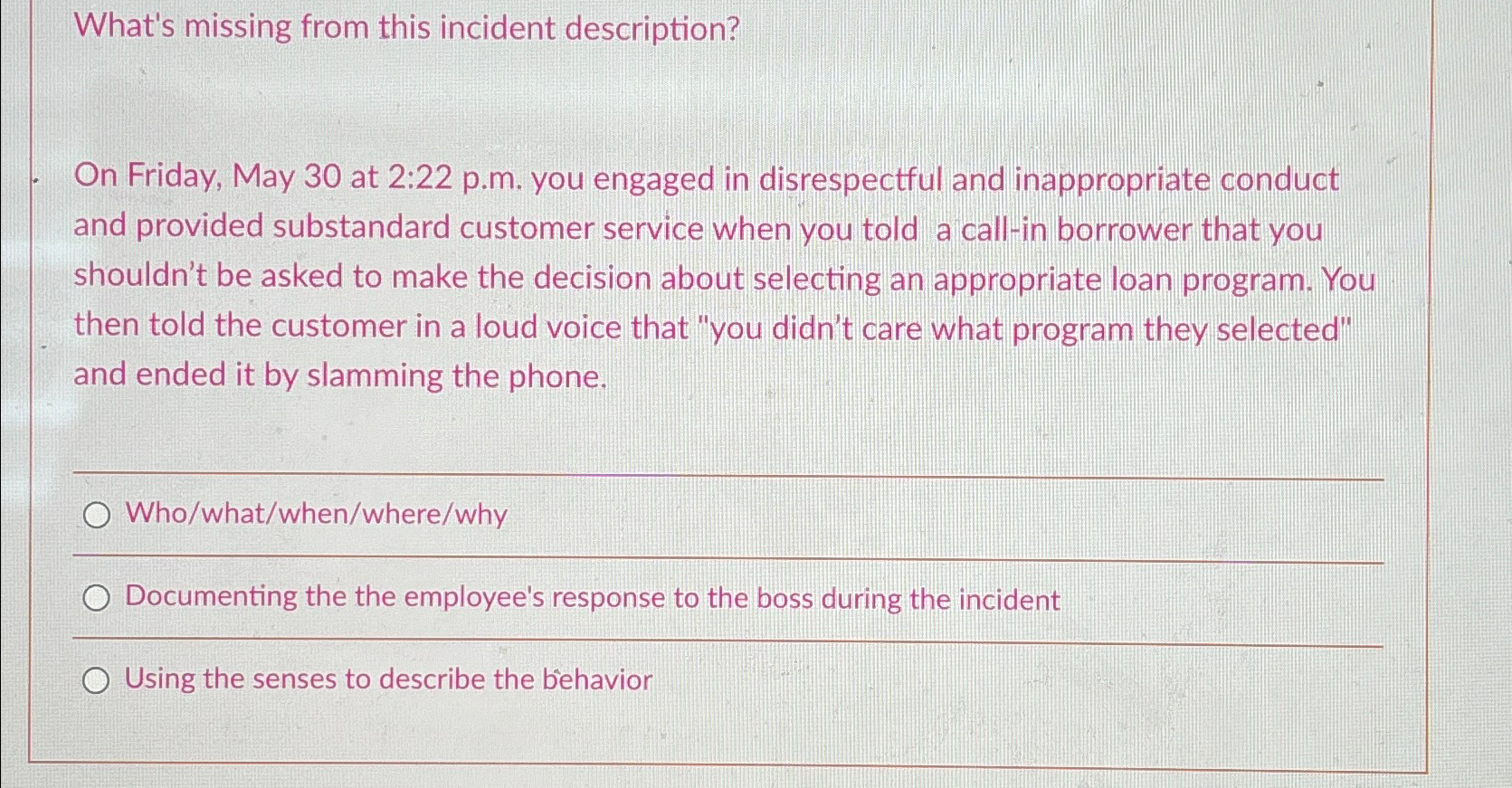  What's missing from this incident description? On Friday, May 30 at