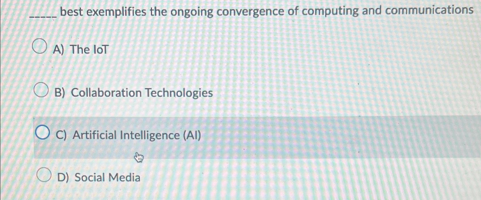  best exemplifies the ongoing convergence of computing and communications A) The
