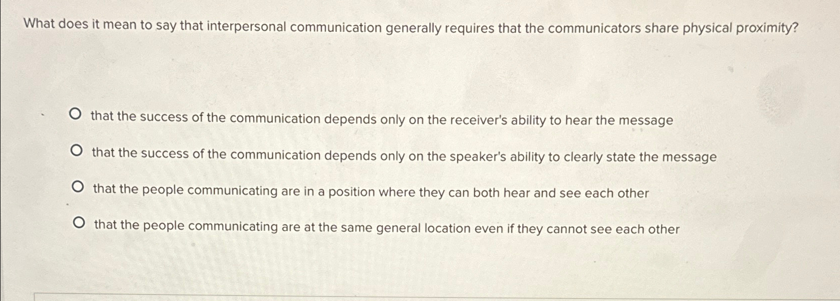  What does it mean to say that interpersonal communication generally requires