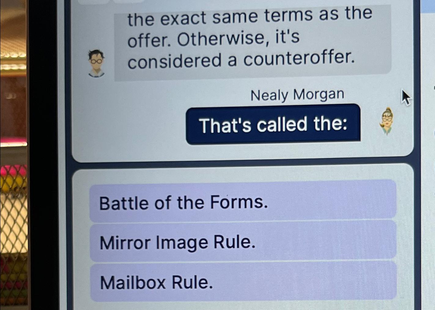  the exact same terms as the offer. Otherwise, it's considered a